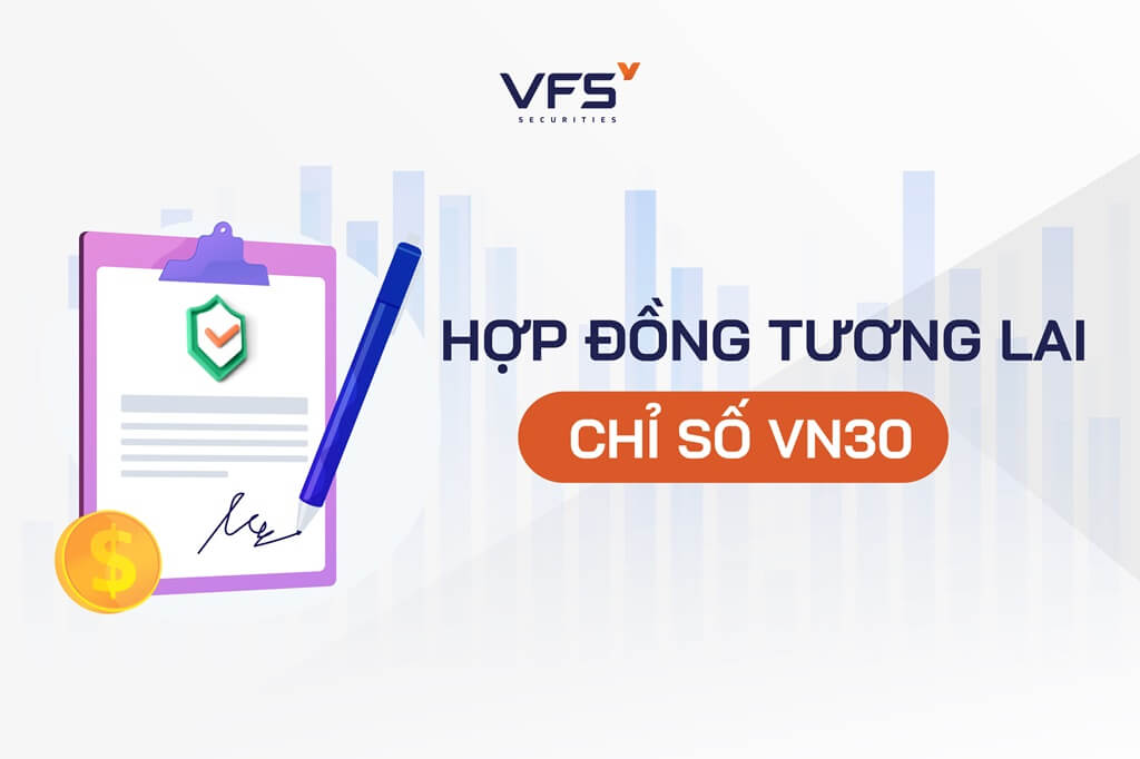 7+ Điều cần biết về hợp đồng tương lai chỉ số VN30