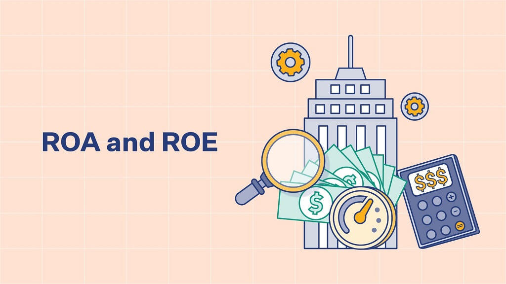 Mối quan hệ và sự khác biệt giữa ROA và ROE